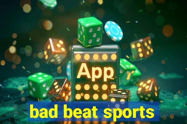 bad beat sports